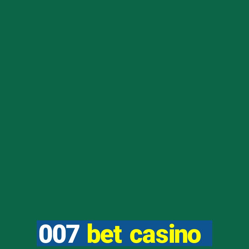 007 bet casino